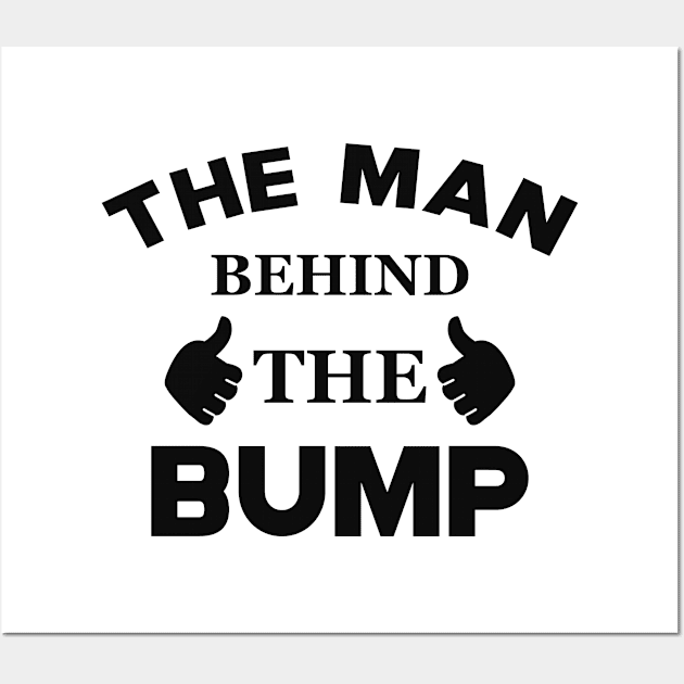 New Dad - The man behind the bump Wall Art by KC Happy Shop
